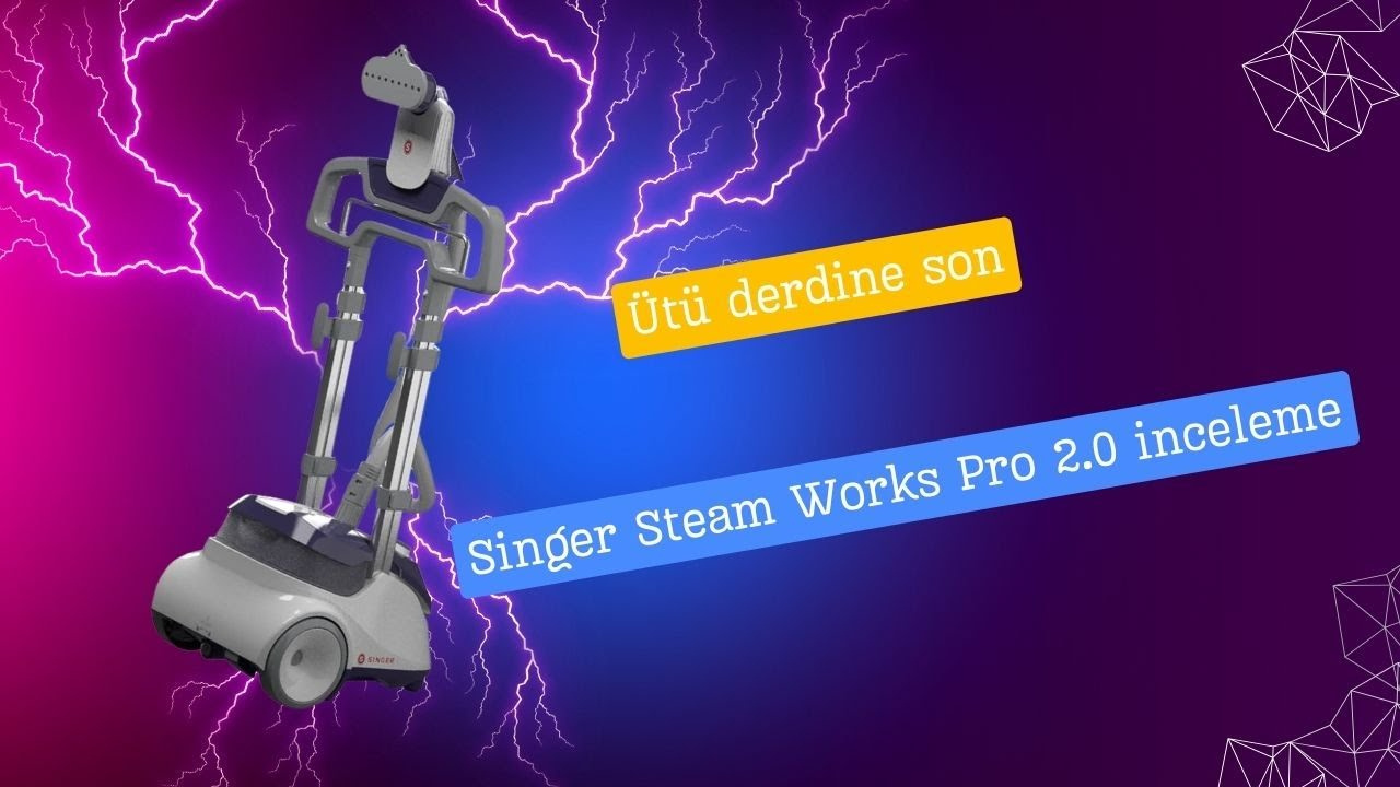 Ütü alışkanlıklarınız değişiyor; Singer Steam Works Pro 2.0 inceleme